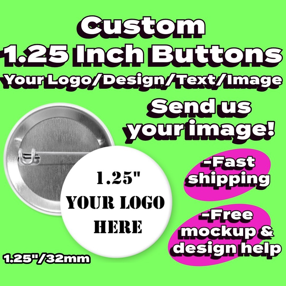 1.25" Inch Custom "Your Logo" Pinback Buttons