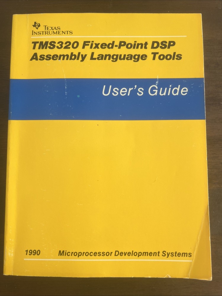 Texas Instruments TMS320 Fixed Point Assembly Language Tools Users Guide 1990
