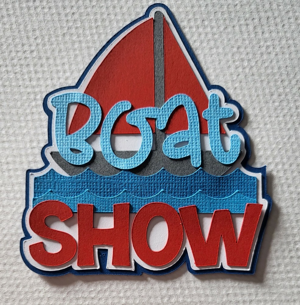Boat Show Title. Scrapbook, Card making Paper Piecing