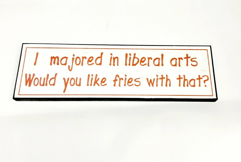 Wall plaque I majored in liberal arts....#2328