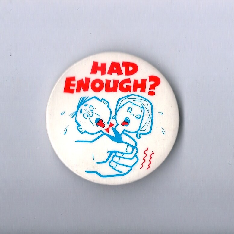 "Had Enough?" Vintage 1970's/80's Pinback