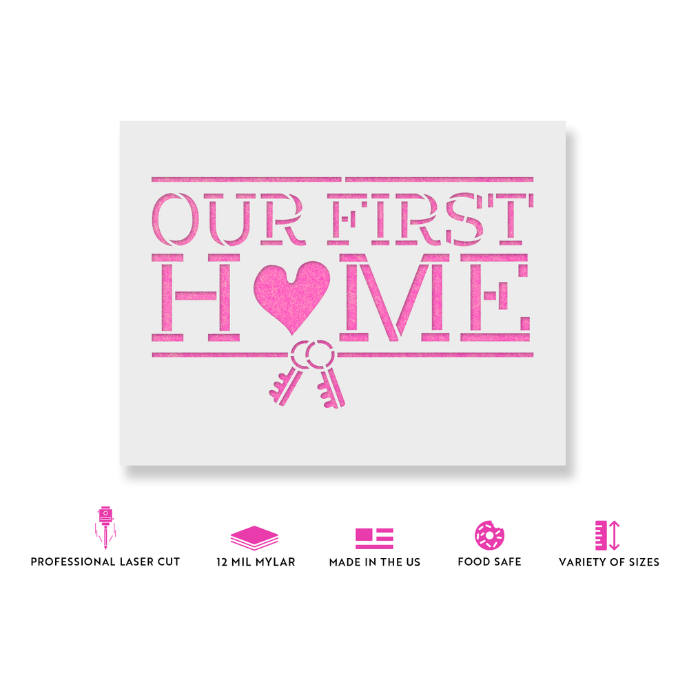 Our First Home Housewarming Sign Stencil - Durable & Reusable Mylar Stencils