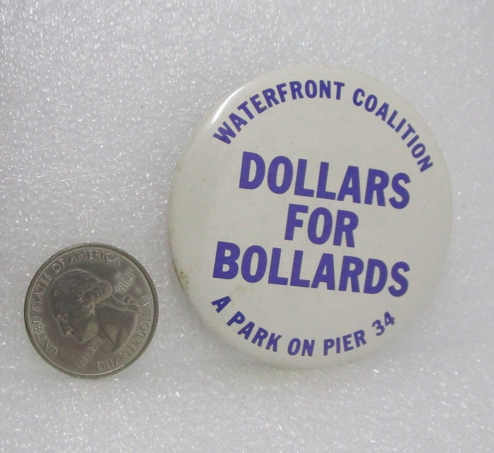 Dollars For Bollards - Waterfront Coalition A Park On Pier 34 Button Pin