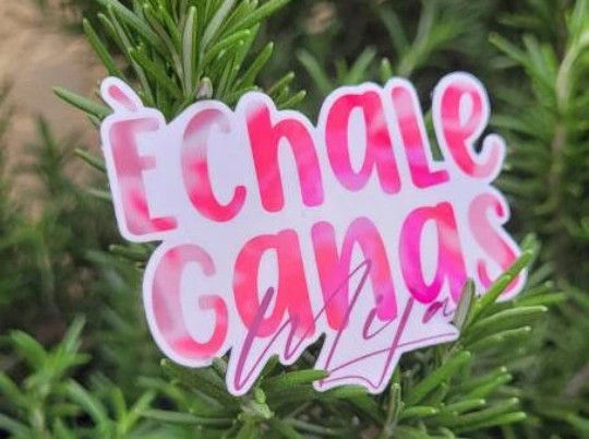 Echale Ganas Die Cut Vinyl Sticker