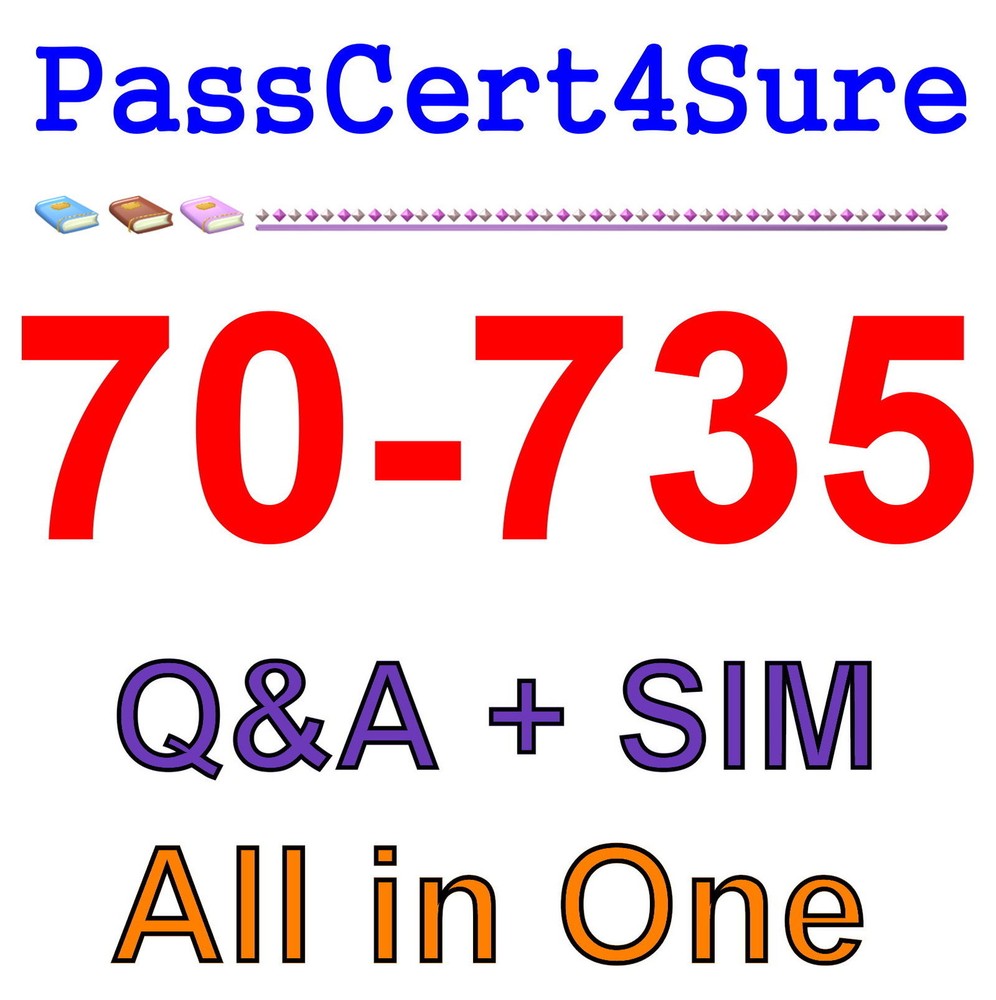 Best Exam Practice Material For 70-735 Exam Q&A+SIM
