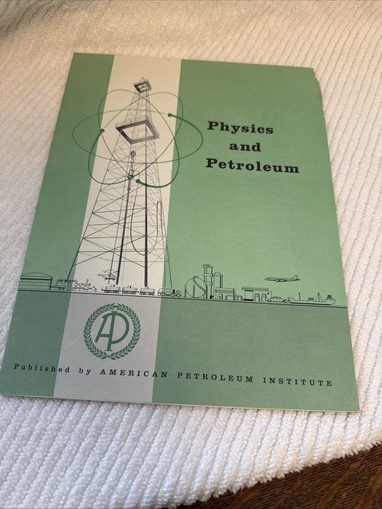 Physics and Petroleum - 1956 - petroleum school series