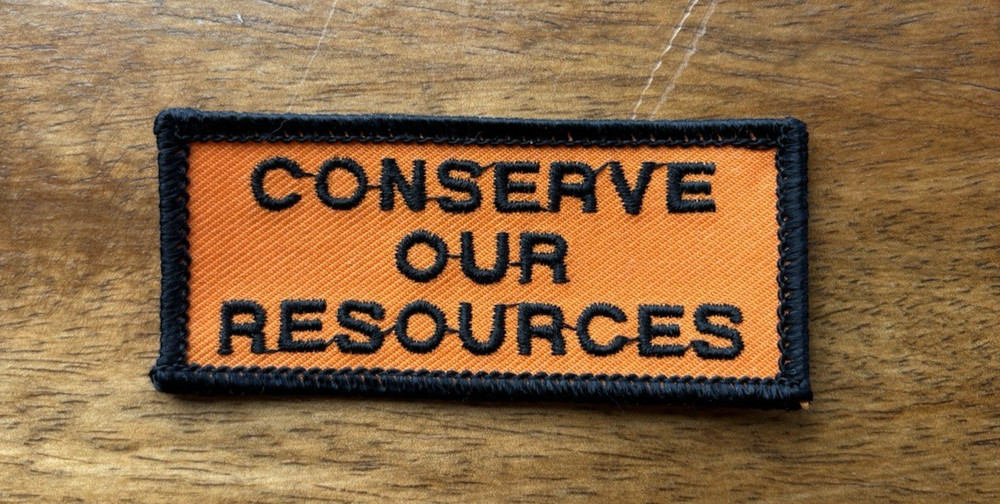 CONSERVE OUR RESOURCES  EMBROIDERED  SEW ON PATCH NEW