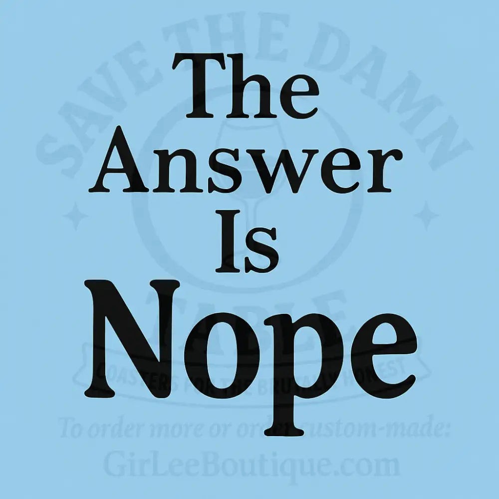 Handmade Coaster: The Answer Is Nope