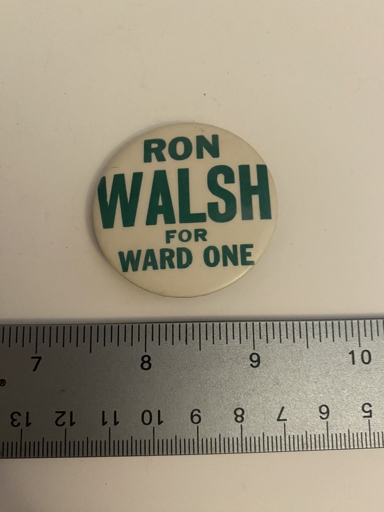 Ron Walsh For Ward One Pin Back Button P83