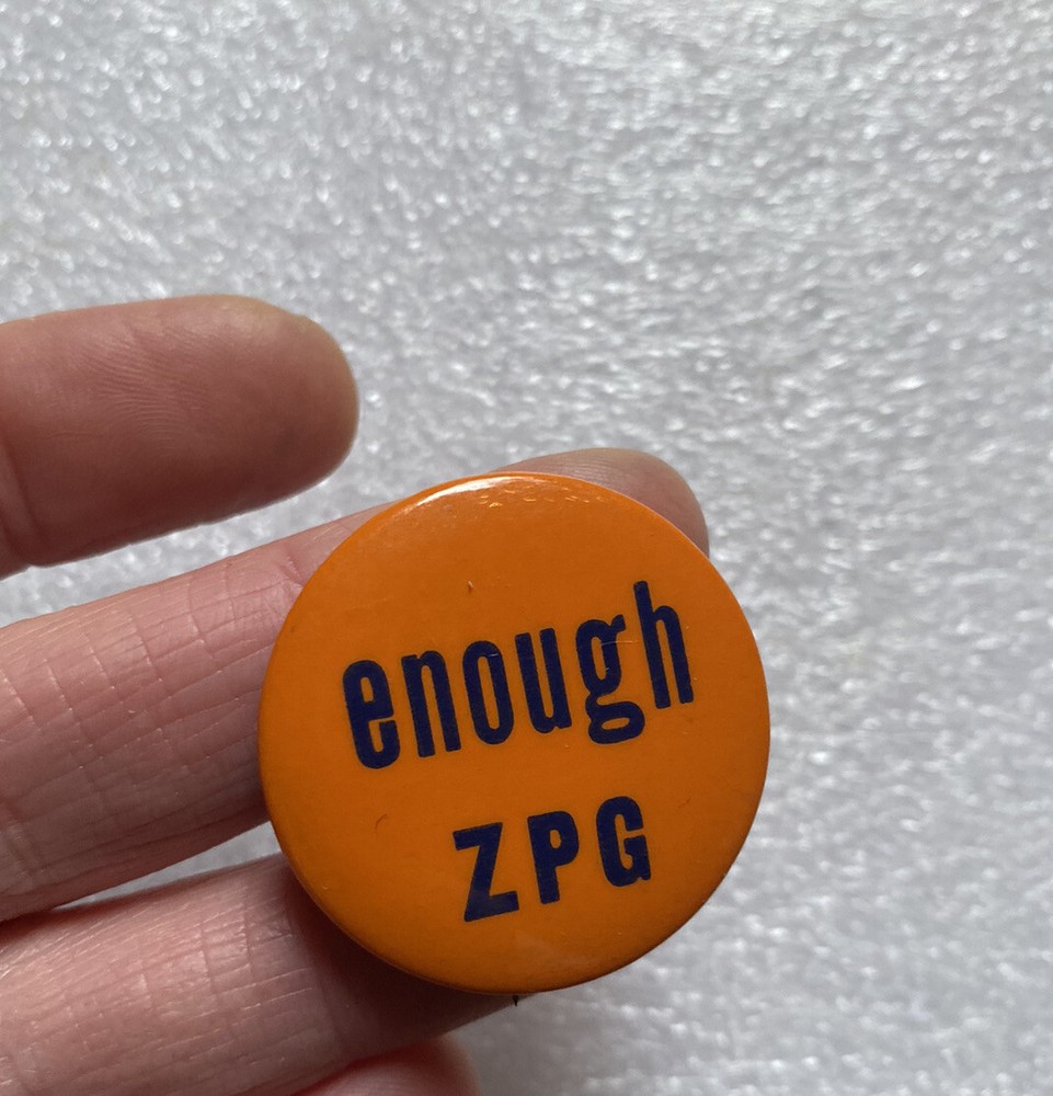 ENOUGH ZPG Zero Population Growth political pin pinback button 1.25"