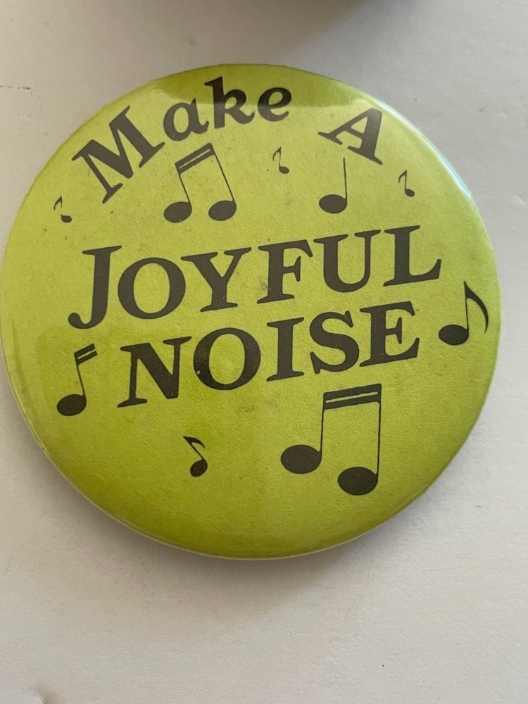 Make A Joyful Noise Button Pin