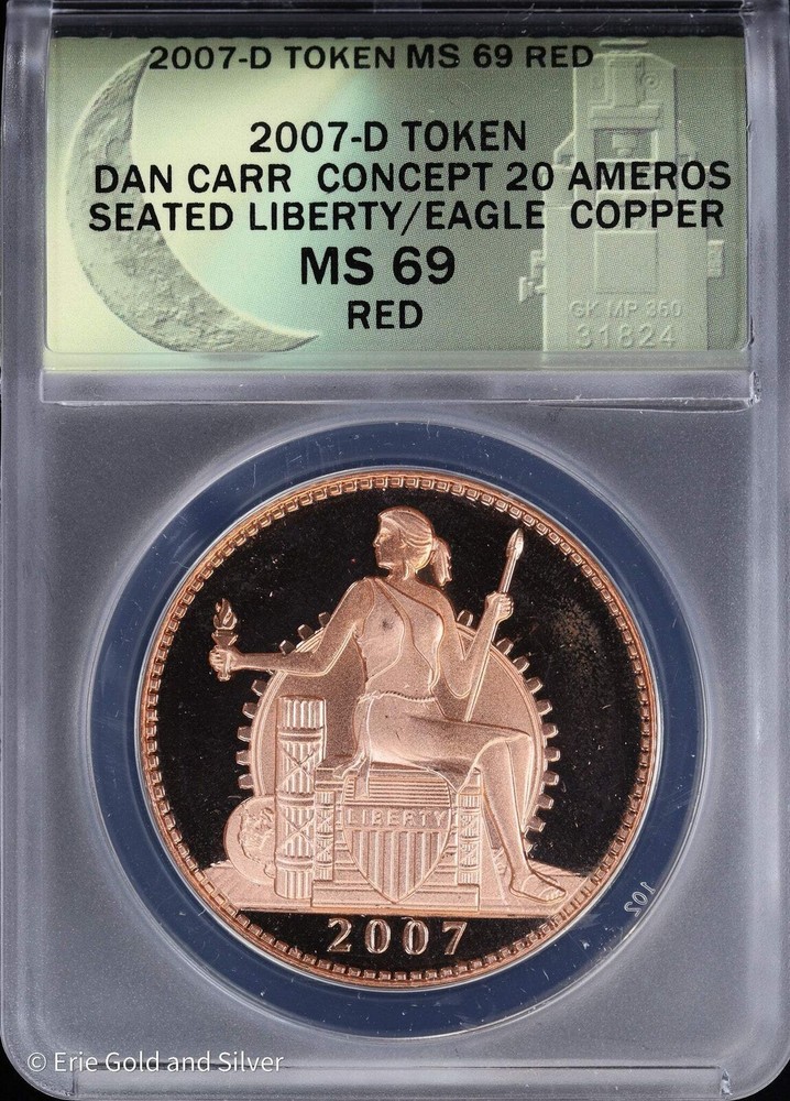 2007 D Token Dan Carr Moonlight Mint 20 Ameros Seated Liberty Eagle ANACS MS 69