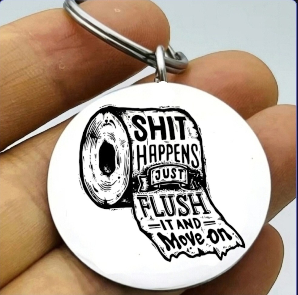 S Happens Move On  Hot Art Keychain
