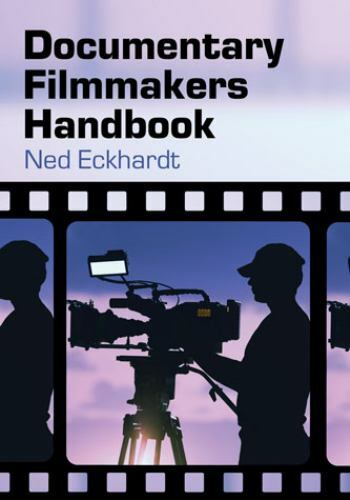 Documentary Filmmakers Handbook by Eckhardt, Ned
