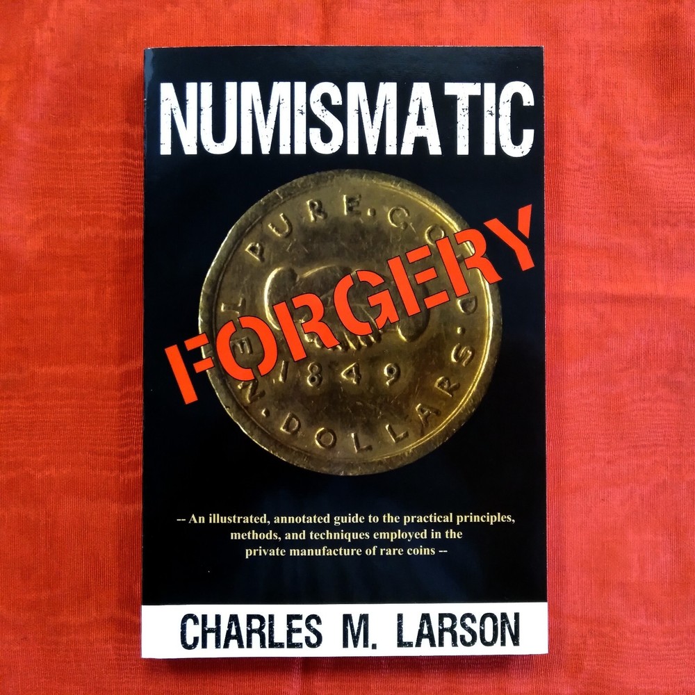 BOOK: NUMISMATIC FORGERY. (2004) CHARLES M. LARSON.