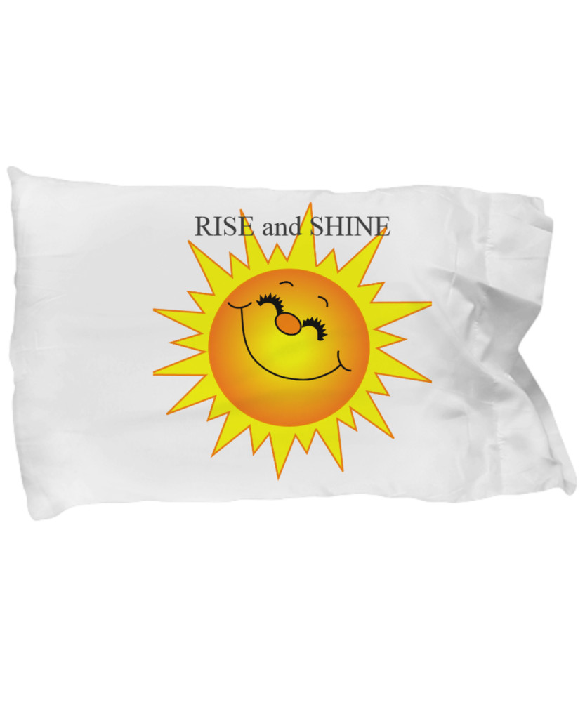 Rise and Shine Custom Printed Pillow Case