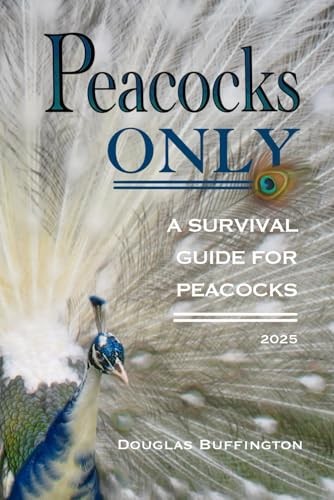 Peacocks Only: A Survival Guide for Peacocks
