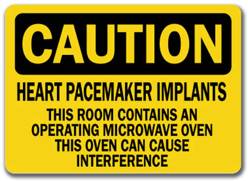 Caution Sign - Pacemaker Implants Room Contains Microwave Oven - 10x14 OSHA Sign