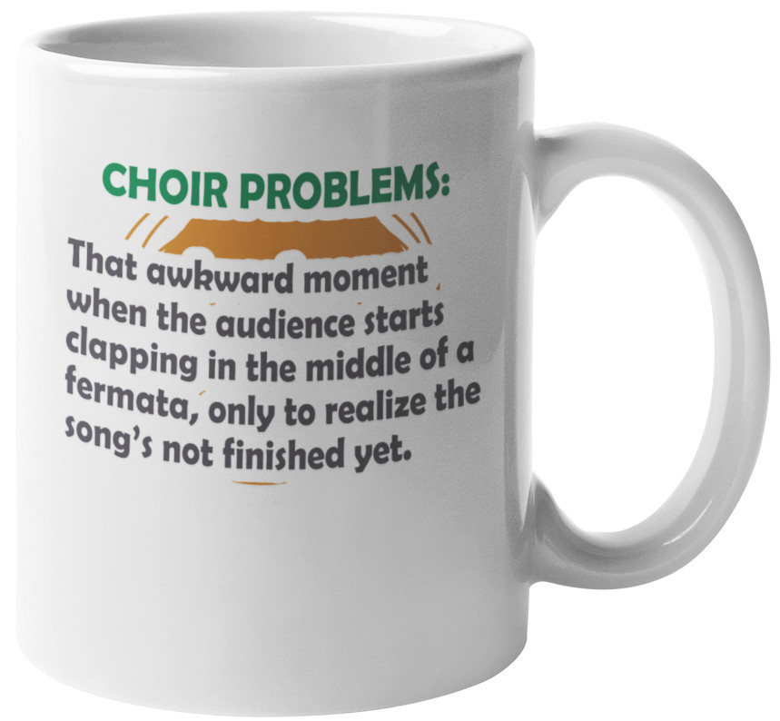 Choir Problems Funny Coffee & Tea Gift Mug