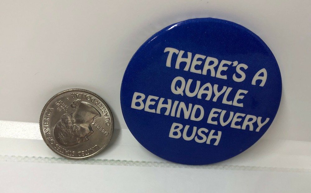 There's A Quayle Behind Every Bush Pin