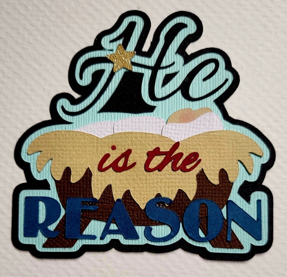 He is the Reason Title. Scrapbook, Card Making Paper Piecing