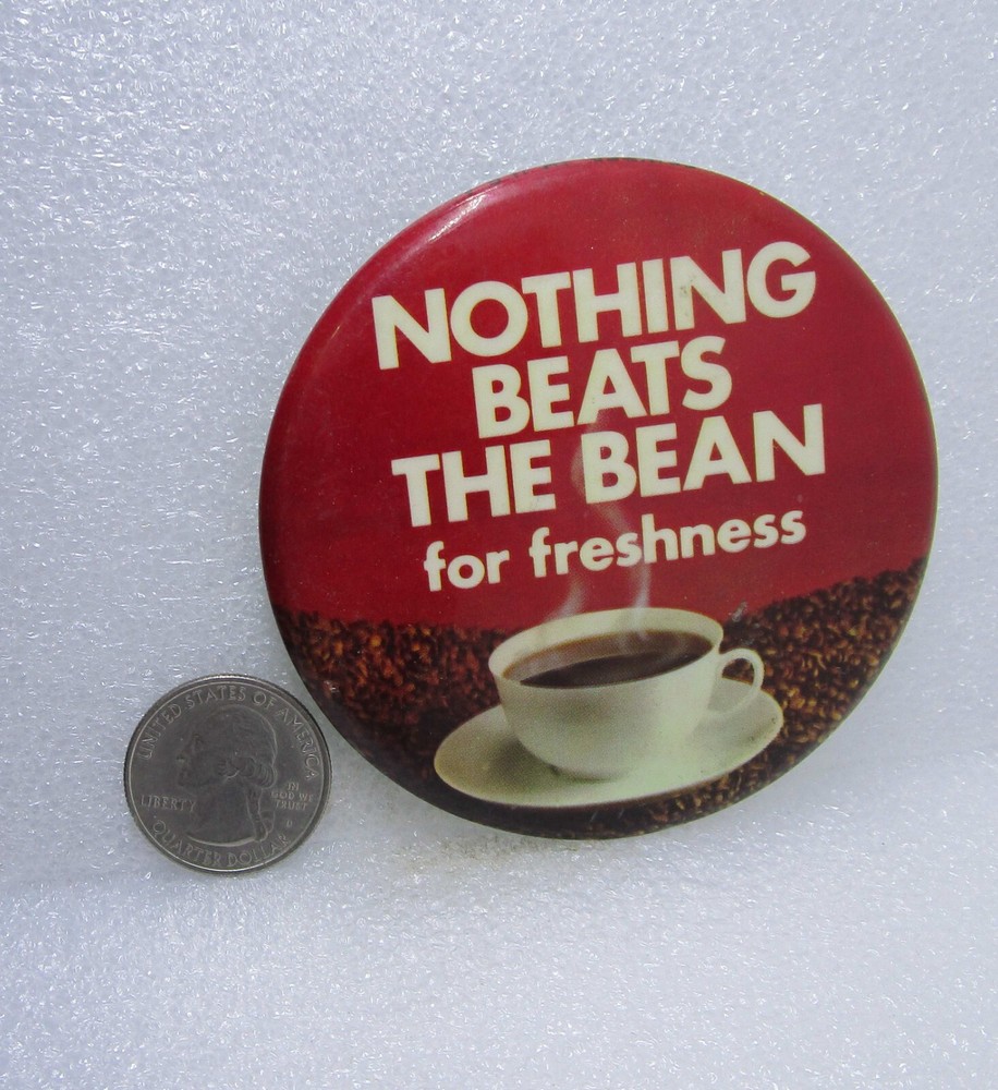 Nothing Beats The Bean For Freshness Button Pin