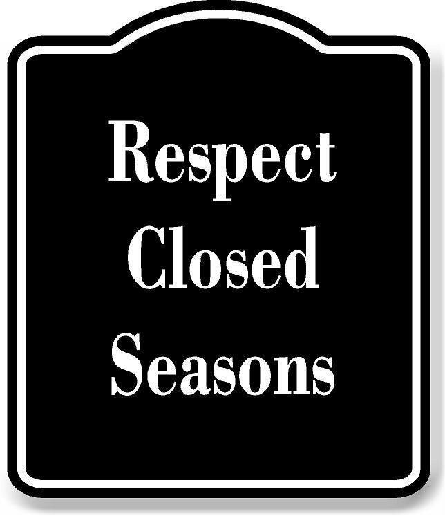 Respect Closed Seasons BLACK Aluminum Composite Sign