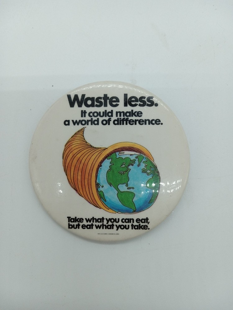 Vintage Pinback Button 3" - "Waste Less. It Could Make a World of Difference"