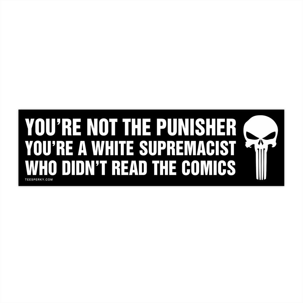 You're Not the Punisher Bumper Sticker