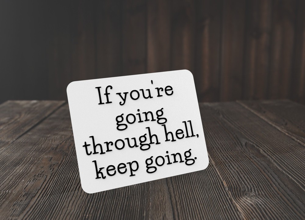 If You're going Through Hell Keep Going | Funny sign For Home or Office