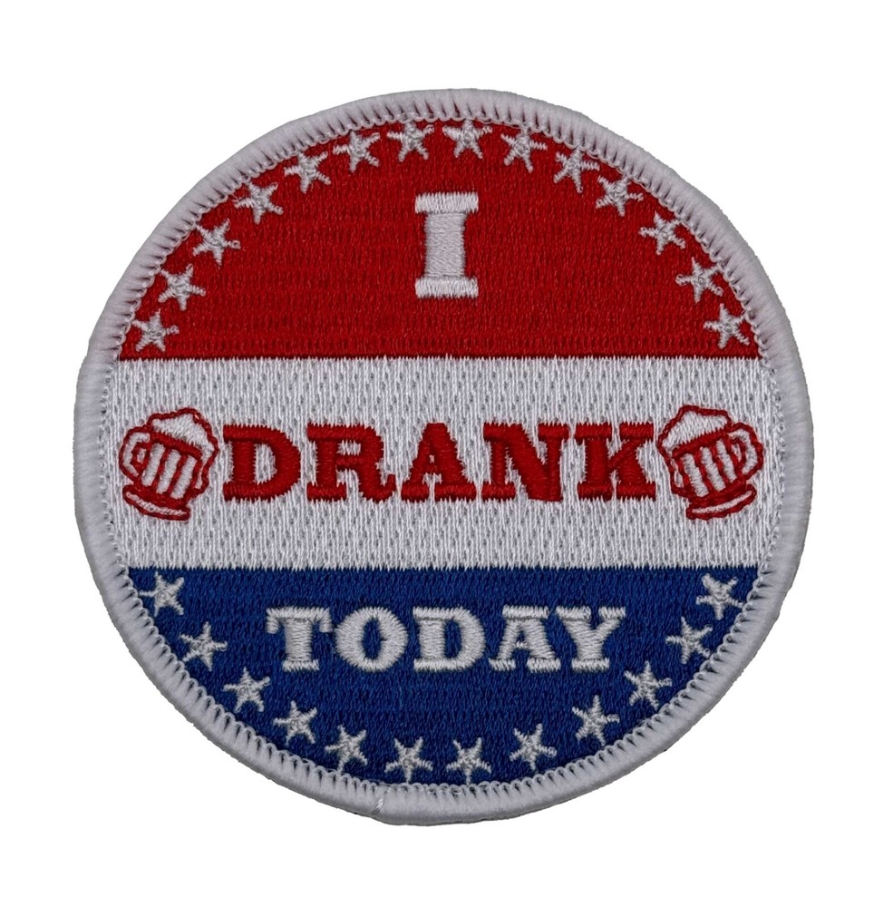 I Drank Today - Embroidered Morale Patch