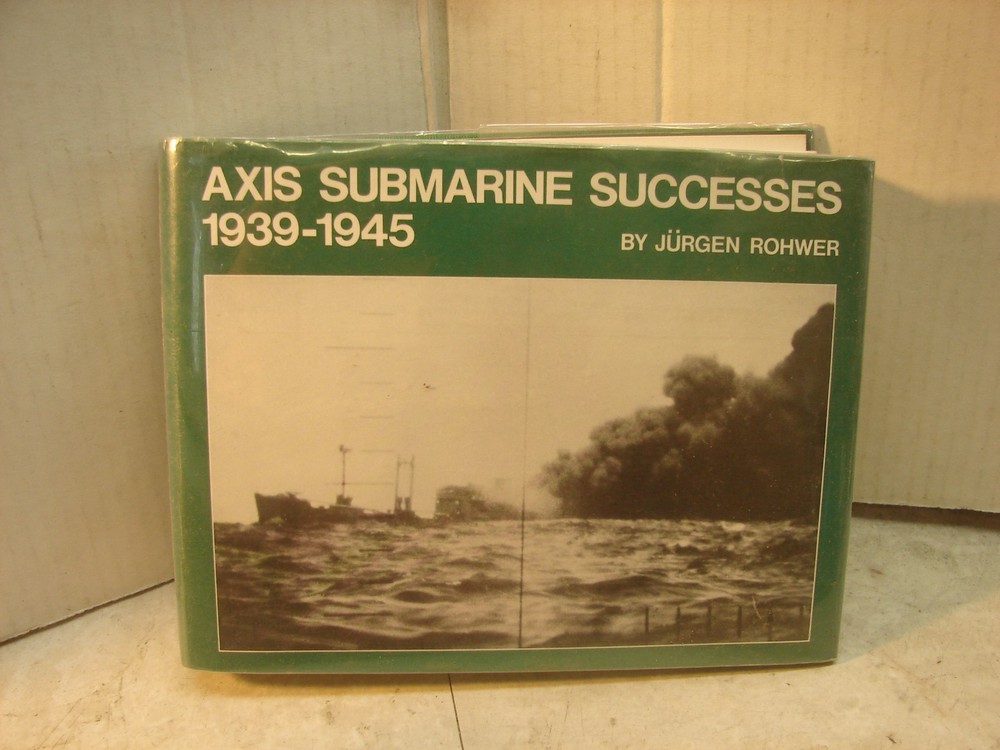 Axis Submarine Successes 1939-1945. Rohwer 1983