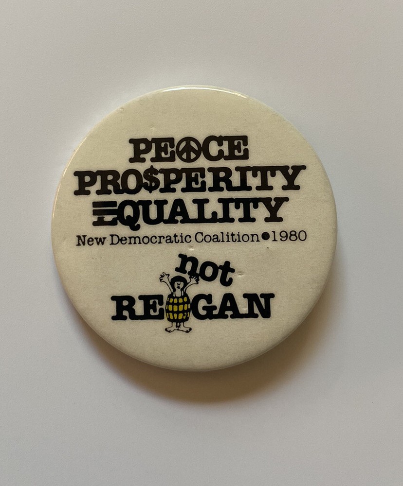 PEACE PROSPERITY EQUALITY New Democratic Coalition 1980 Not Reagan Pin Button 2"