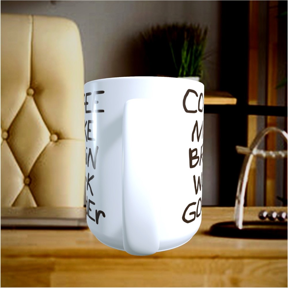 HUMOR - Coffee Make Brain work Gooder - 15oz Coffee Mug