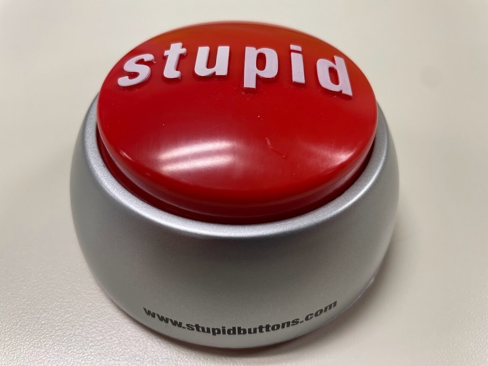 Stupid Button - That Was Stupid!