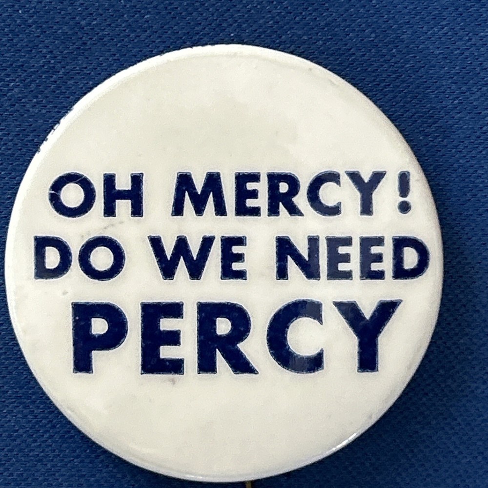 No Mercy! Do We Need PERCY   1 1/2” pinback button pin