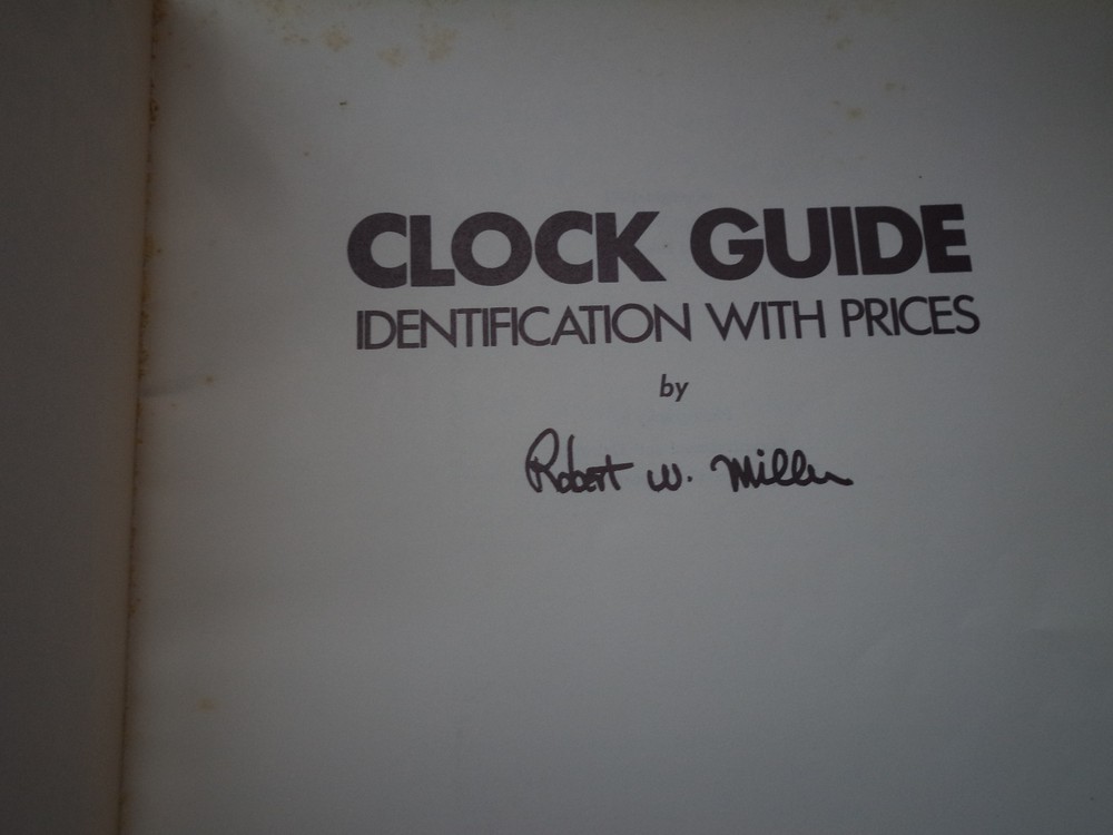 Clock Guide Identification With Prices, Robert W Miller. 1971. 2nd Edition.