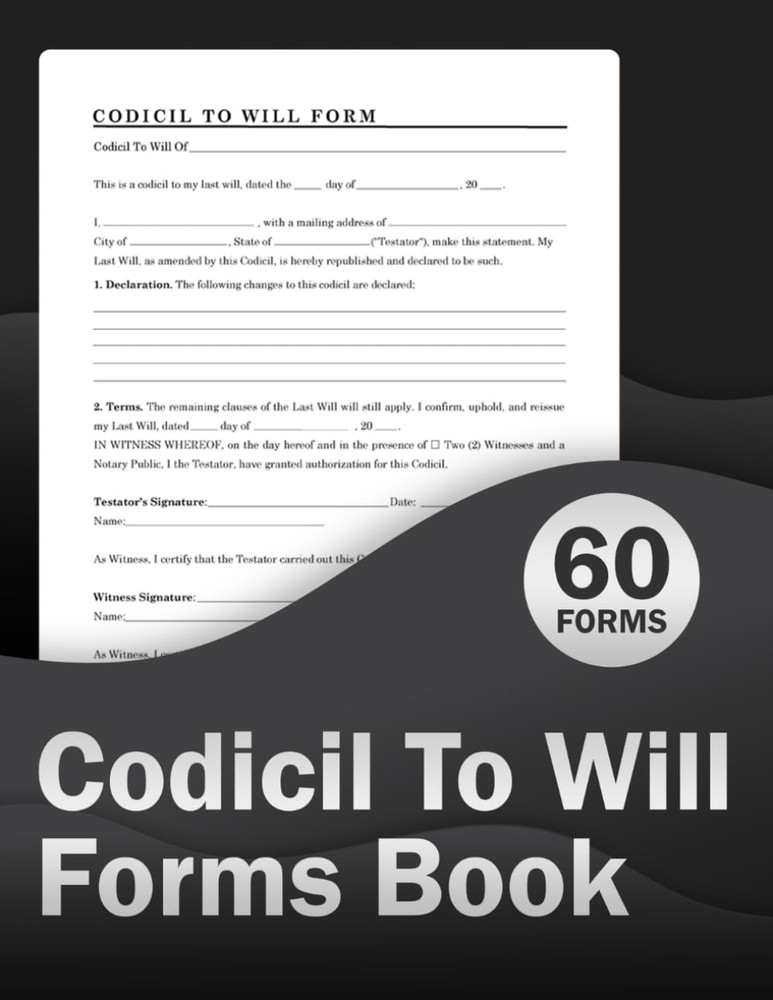 Codicil To Will Forms Book: A Legal Document That Modifies an Existing Will | 60