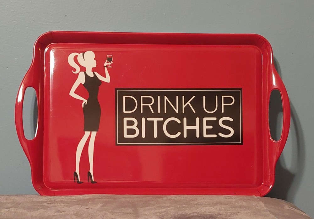 Drink Up Bitches Serving Tray