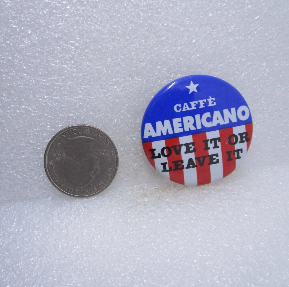 Caffe Americano Love It Or Leave It Button Pin