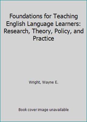 Foundations for Teaching English Language Learners: Research, Theory, Policy,...