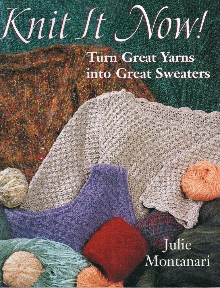 KNIT IT NOW! TURN GREAT YARNS INTO GREAT SWEATERS