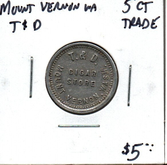 Mt Vernon Washington - T & D - 5 cent trade token