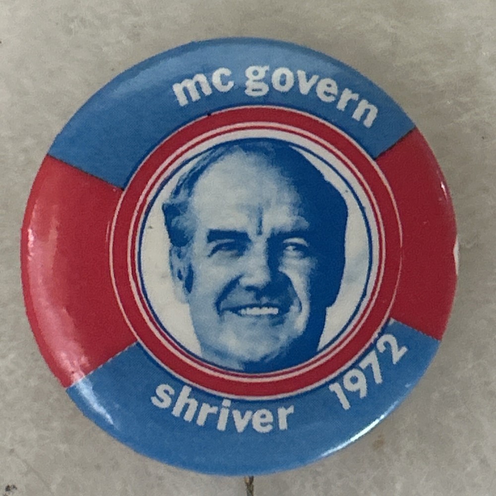 McGovern Shriver 1972   1 1/4”  pinback button