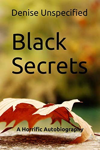 Black Secrets: A Horrific Autobiography