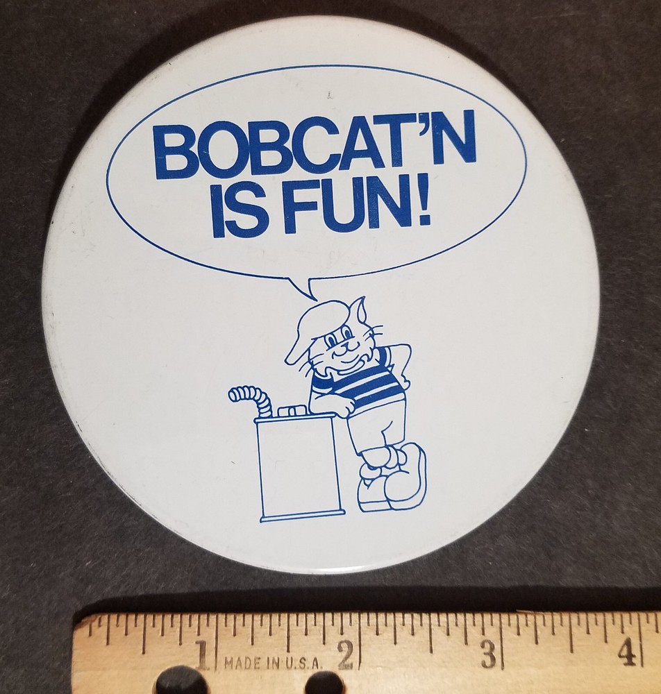 Bobcat’n is Fun Pinback Button, Bobcat Equipment