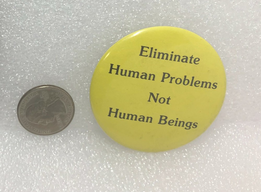 Eliminate Human Problems Not Human Beings Pin