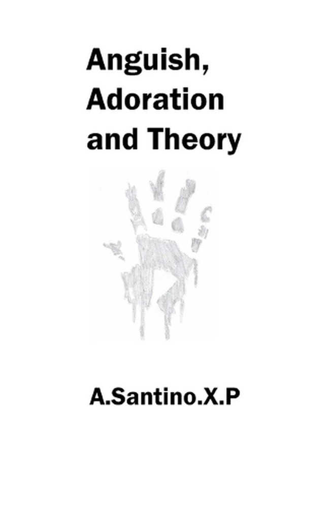 Anguish, Adoration and Theory