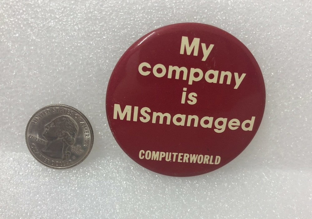 Computerworld My Company Is MISmanaged Advertising Pin