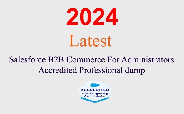 Salesforce B2B Commerce Admin Accredited Q&A GUARANTEED (1 month update)